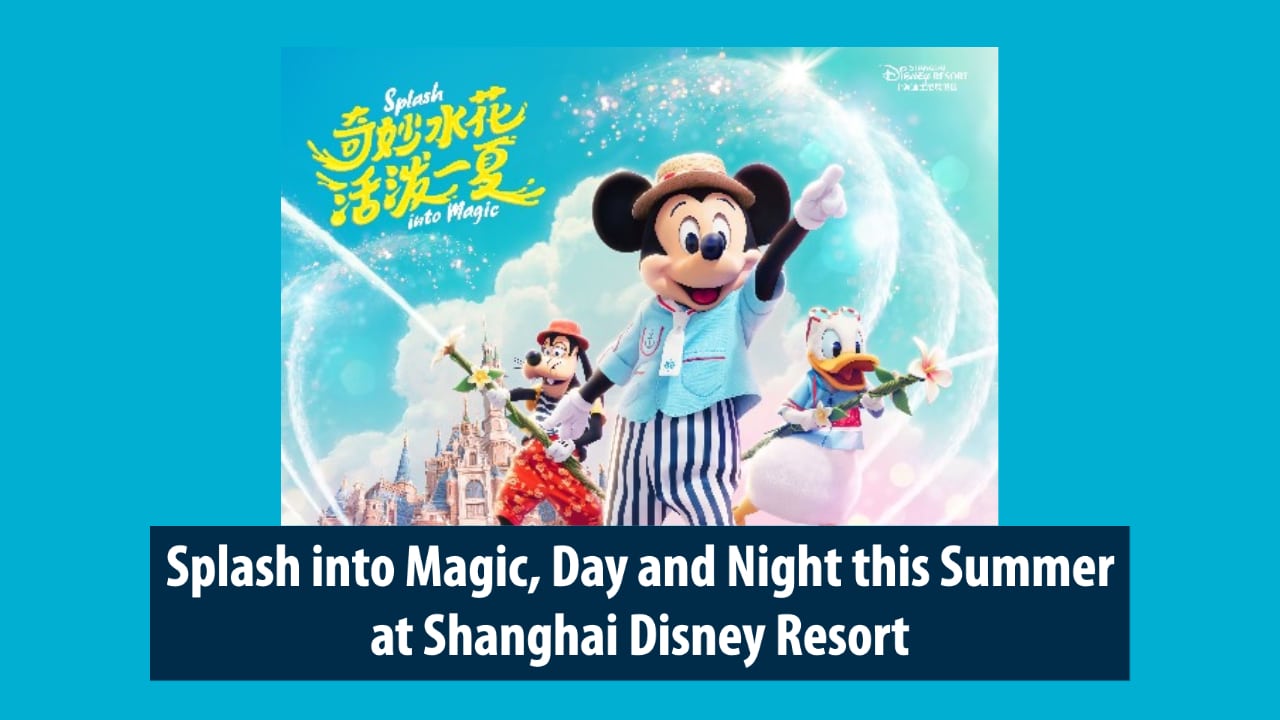 Splash into Magic, Day and Night this Summer at Shanghai Disney Resort