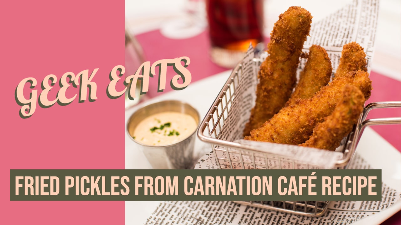 Fried Pickles from Carnation Café – GEEK EATS Disney Recipe