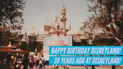 Happy Birthday Disneyland – 30 Years Ago at Disneyland
