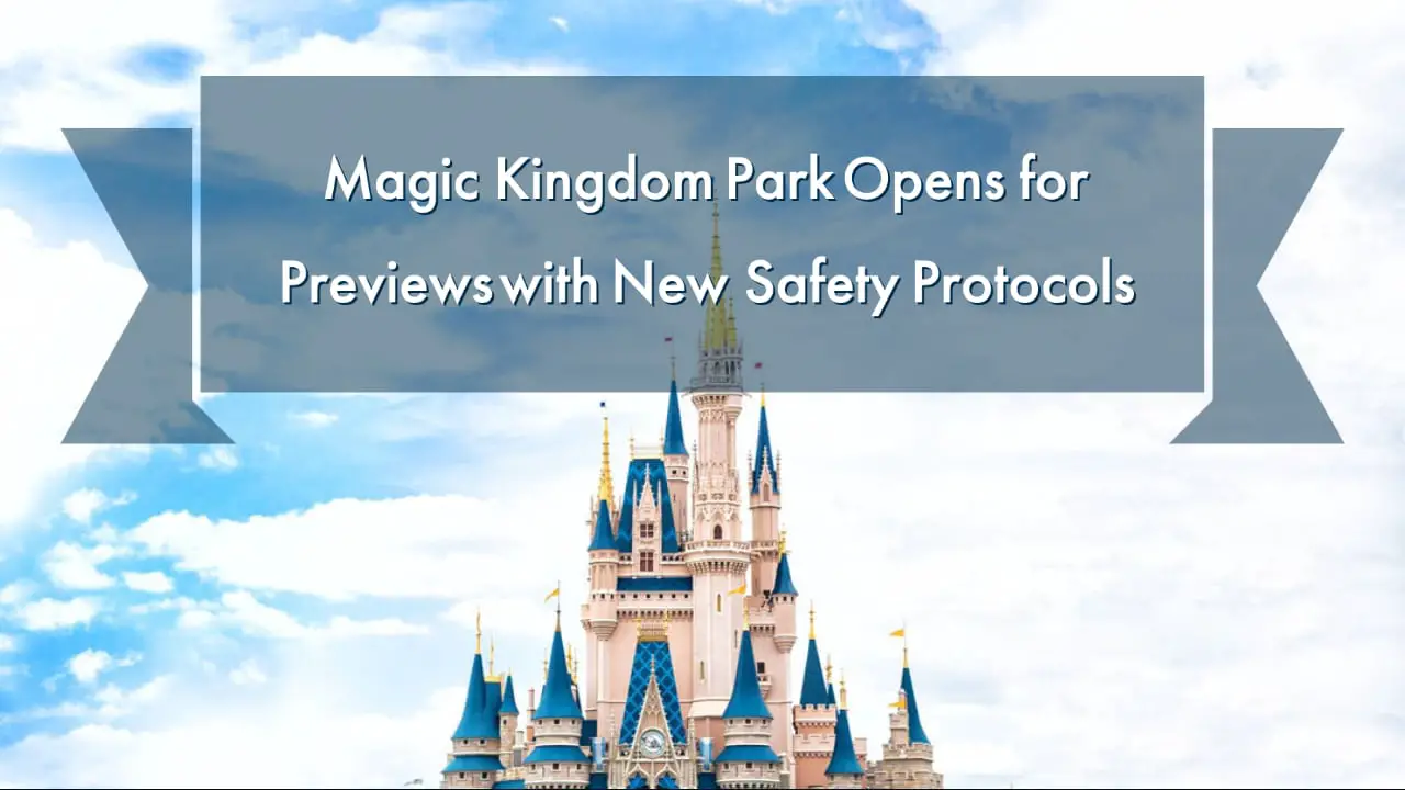 Magic Kingdom Park Opens for Previews with New Safety Protocols