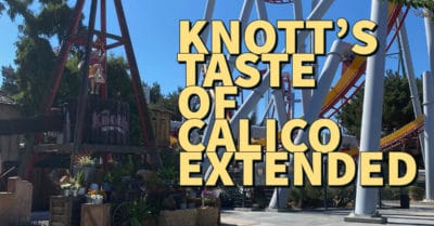 Knott’s Taste of Calico Extended for Longer Hours and Two More Weekends