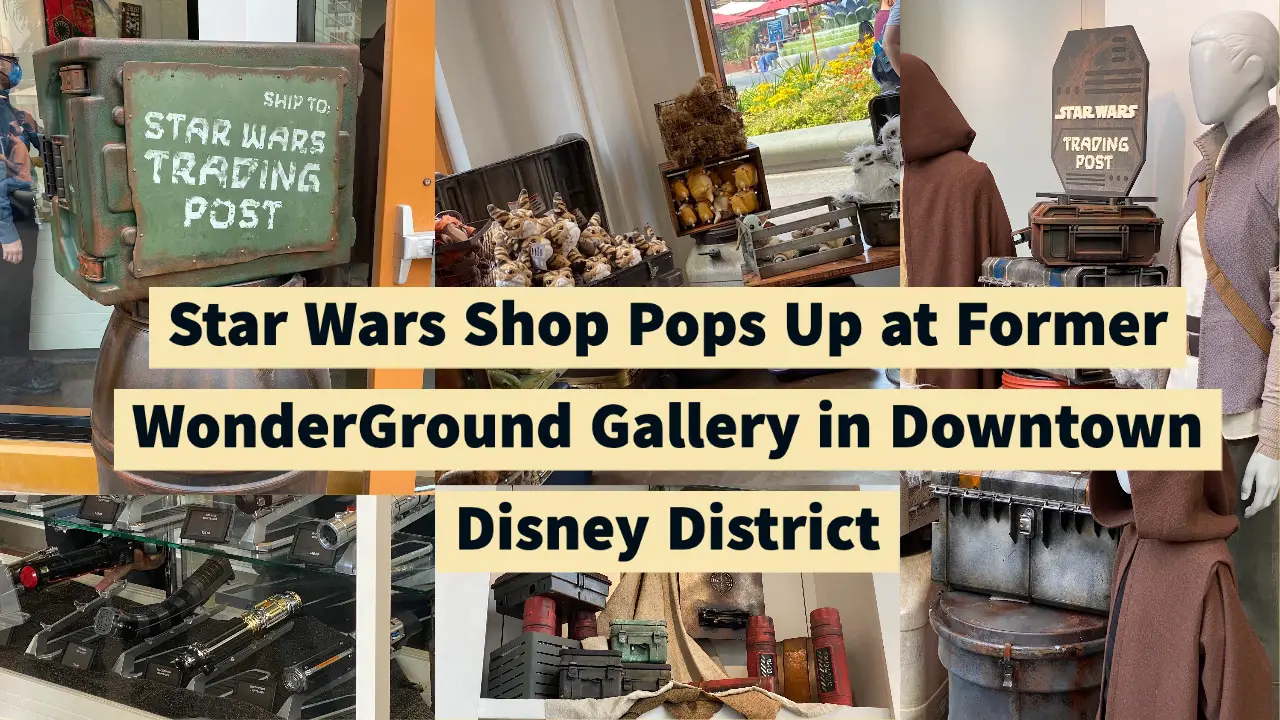 Star Wars Shop Pops Up at Former WonderGround Gallery in Downtown Disney District