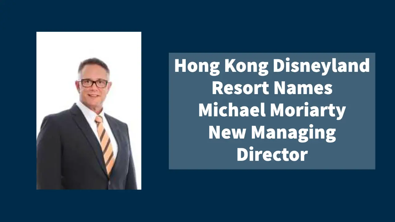 Hong Kong Disneyland Resort Names Michael Moriarty New Managing Director