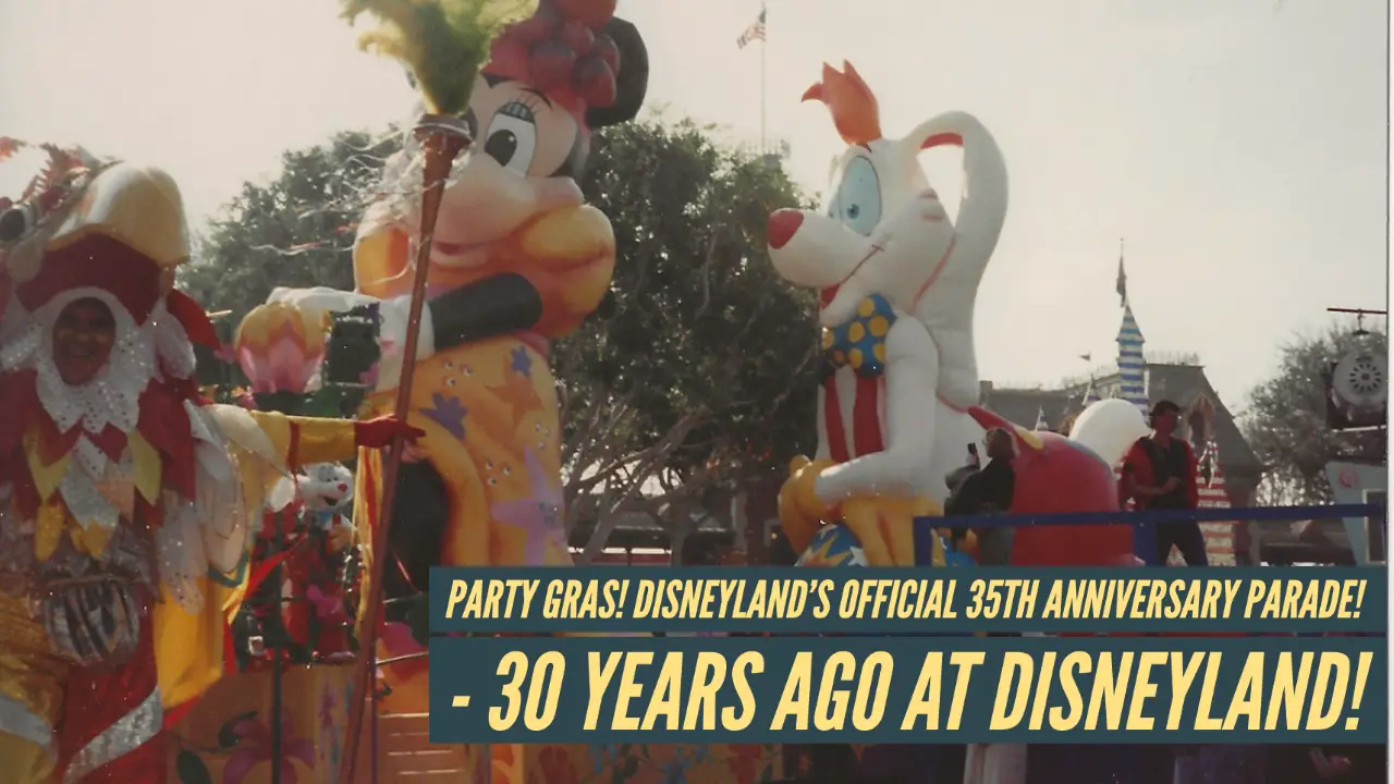 Party Gras! Disneyland’s Official 35th Anniversary Parade! – 30 Years Ago at Disneyland