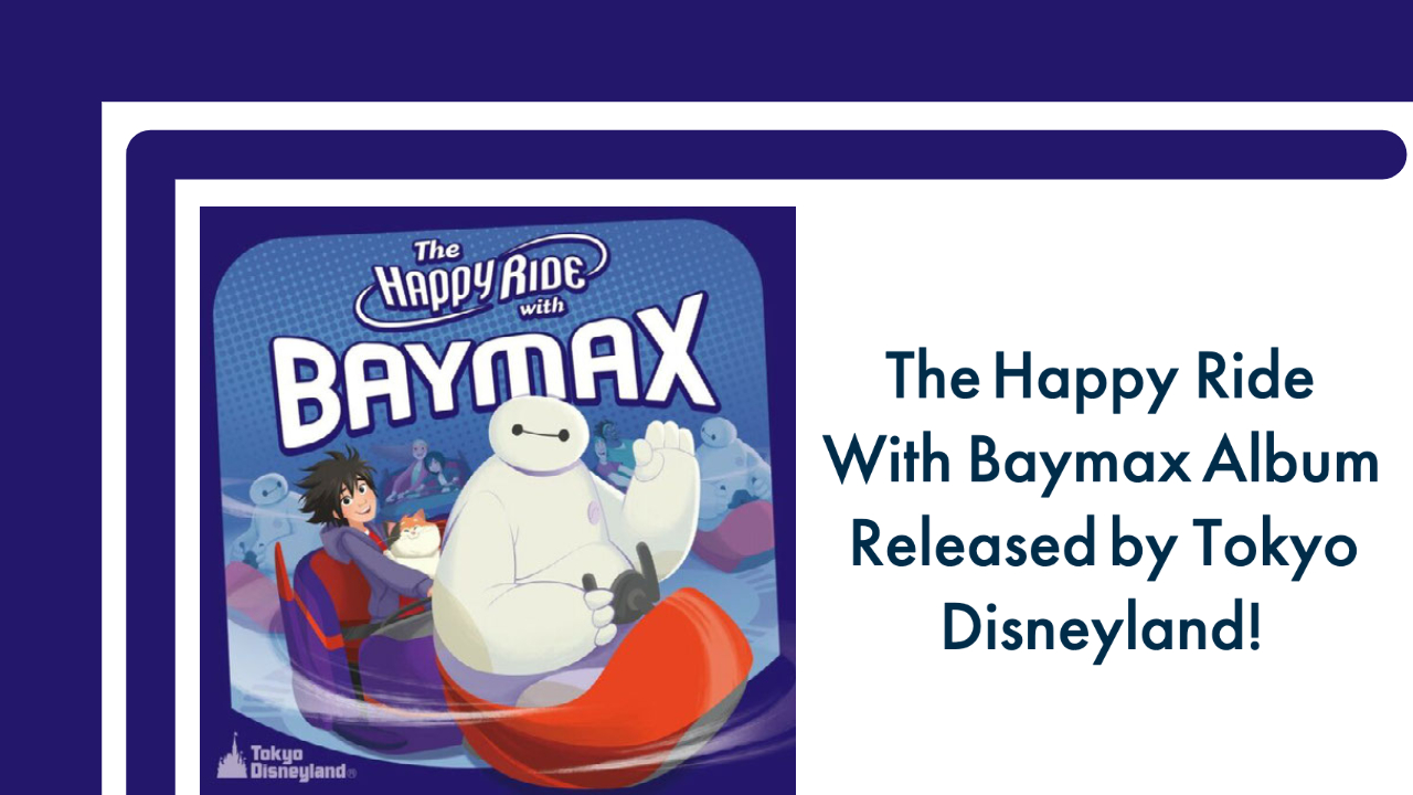 Tokyo Disneyland The Happy Ride with Baymax Album Released