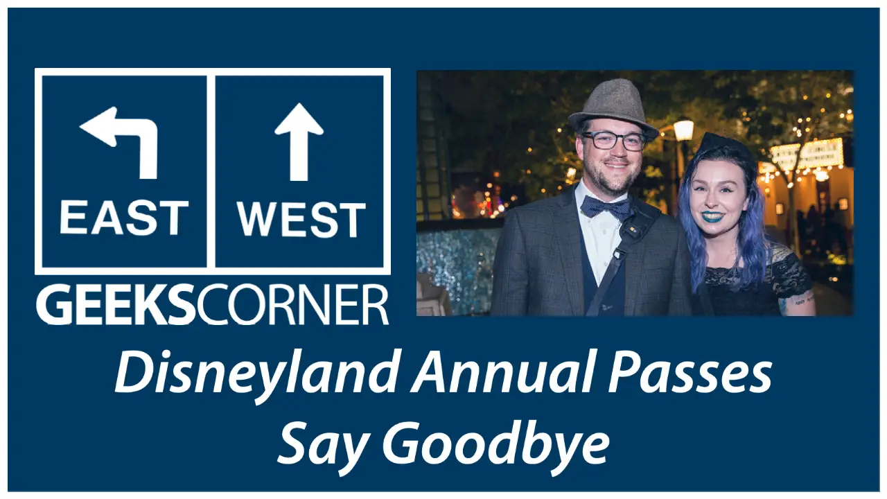 Disneyland Annual Passes Say Goodbye – GEEKS CORNER – Episode 1116 (#539)