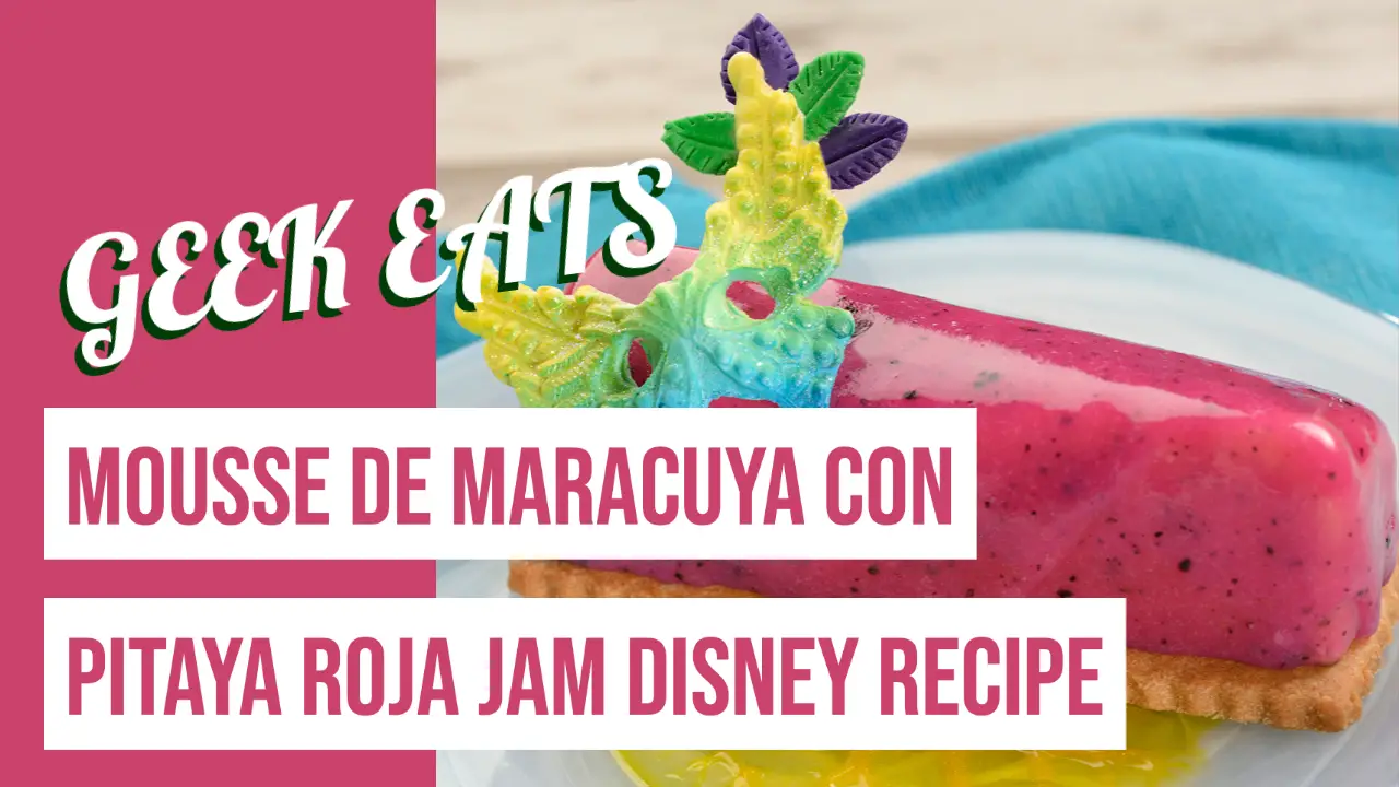 Mousse de Maracuya con Pitaya Roja Jam – GEEK EATS Disney Recipe