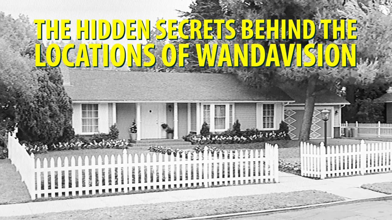 The Hidden Secrets Behind the Locations of WandaVision