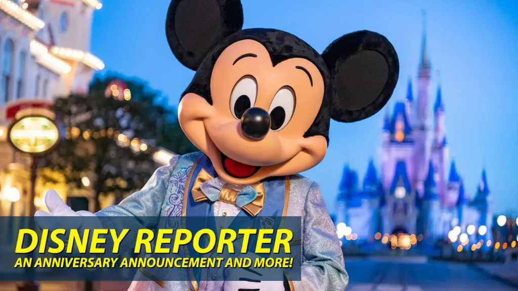 An Anniversary Announcement And More! – Disney Reporter – Daps Magic