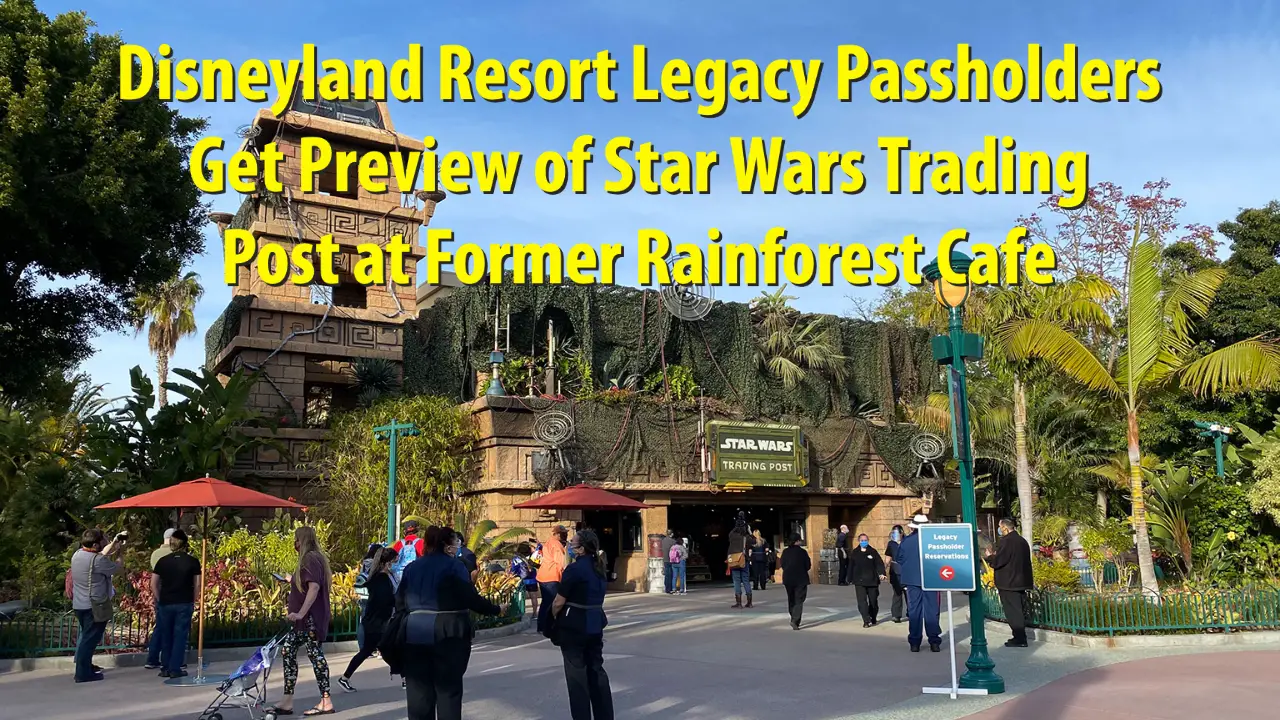 Disneyland Resort Legacy Passholders Get Preview of Star Wars Trading Post at Former Rainforest Cafe