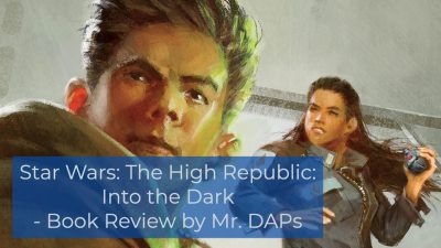 Star Wars: The High Republic: Into the Dark - Book Review Mr. DAPs