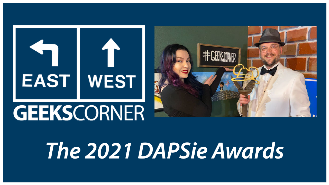 The 2021 DAPSie Awards  – GEEKS CORNER – Episode 1121 (#544)