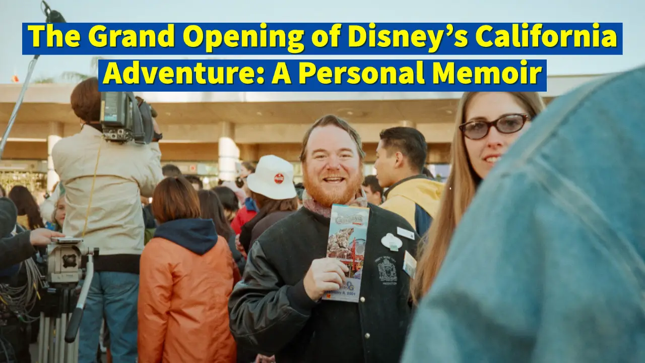 The Grand Opening of Disney’s California Adventure: A Personal Memoir