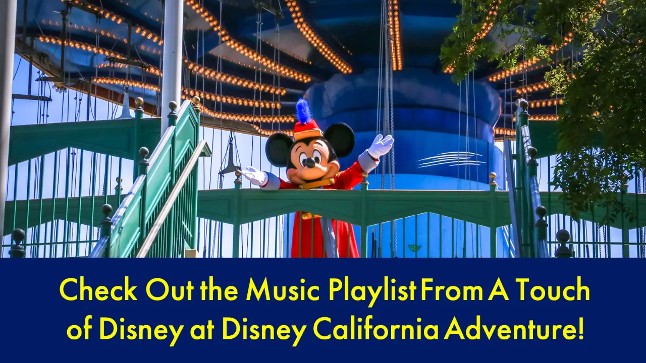 Check Out the Music Playlist From A Touch of Disney at Disney California Adventure!