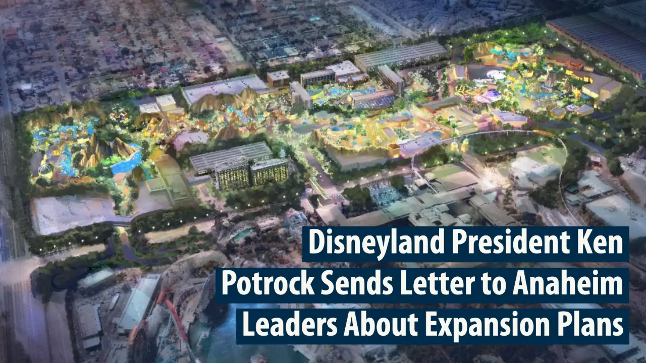 Disneyland President Ken Potrock Sends Letter to Anaheim Leaders About Expansion Plans
