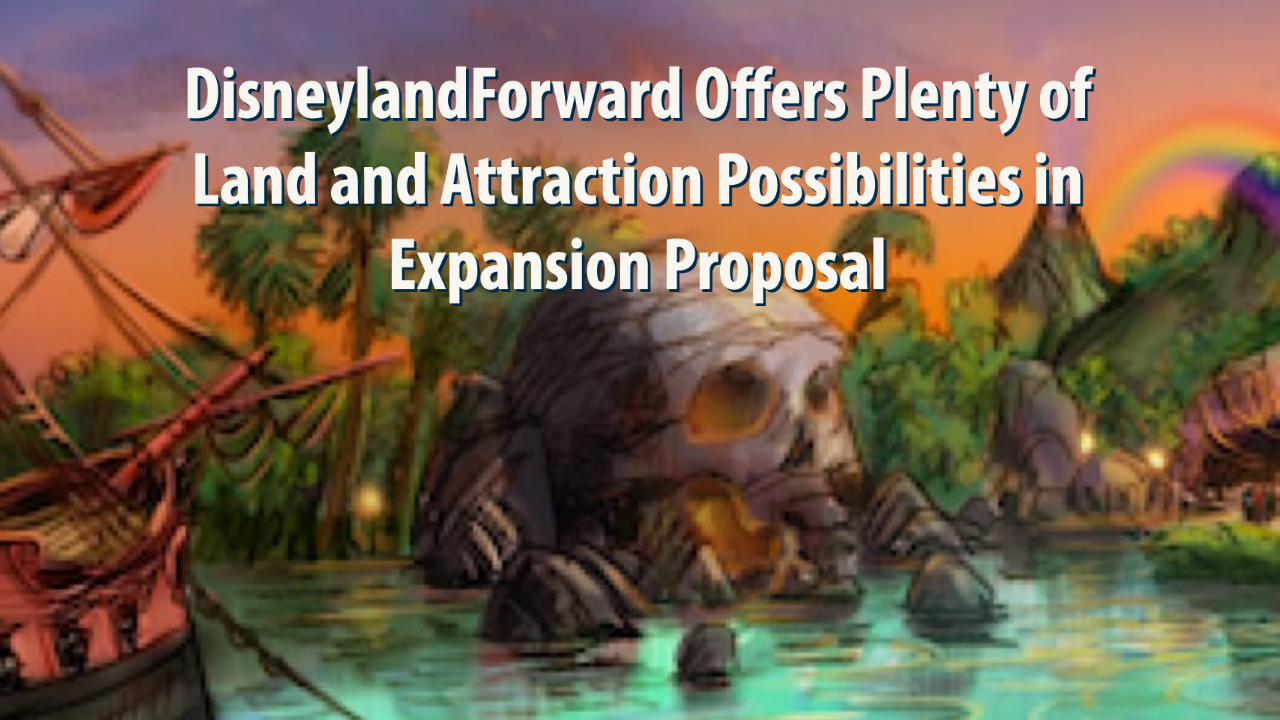 DisneylandForward Offers Plenty of Land and Attraction Possibilities in Expansion Proposal