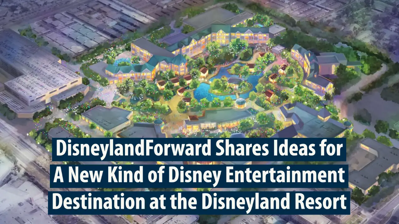 DisneylandForward Shares Ideas for A New Kind of Disney Entertainment Destination at the Disneyland Resort
