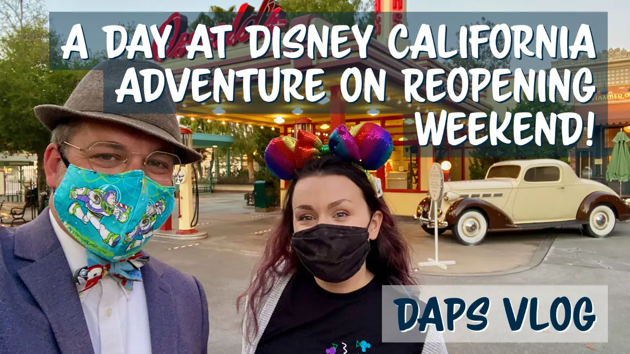 A Day at Disney California Adventure on Reopening Weekend!