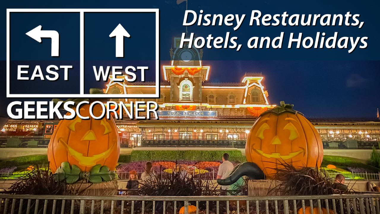 Disney Restaurants, Hotels, and Holidays – GEEKS CORNER – Episode 1132 (#555)
