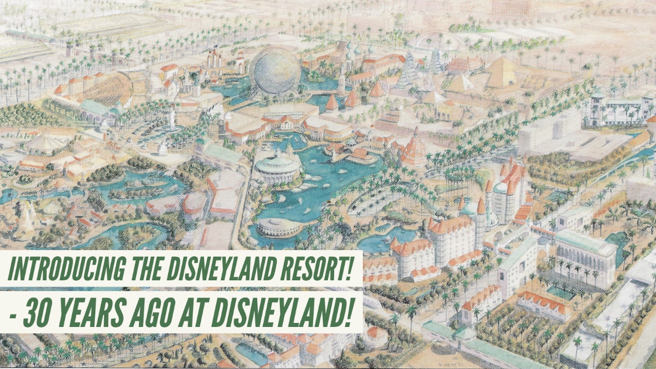 Introducing the Disneyland Resort! – 30 Years Ago at Disneyland