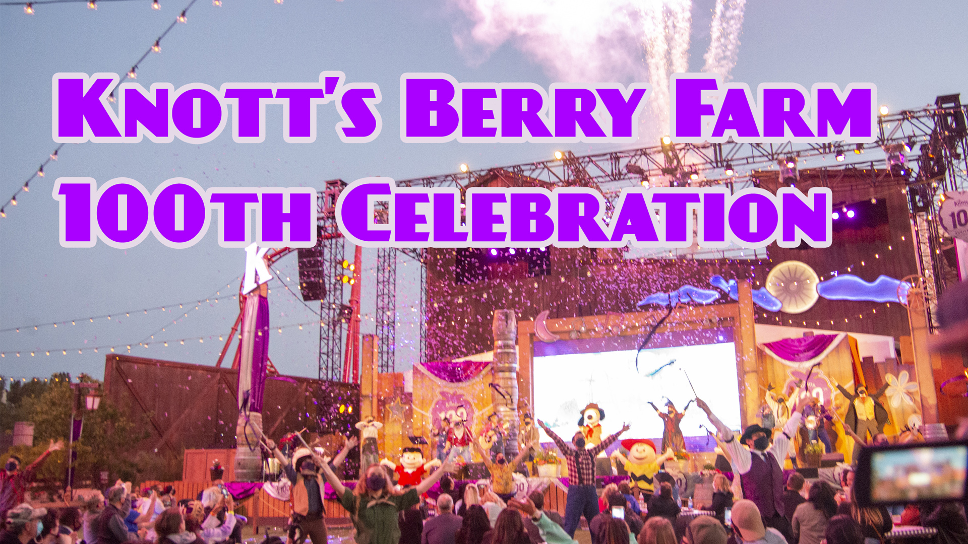 Knott’s Berry Farm Celebrates 100 Years With An Exciting and Festive Party