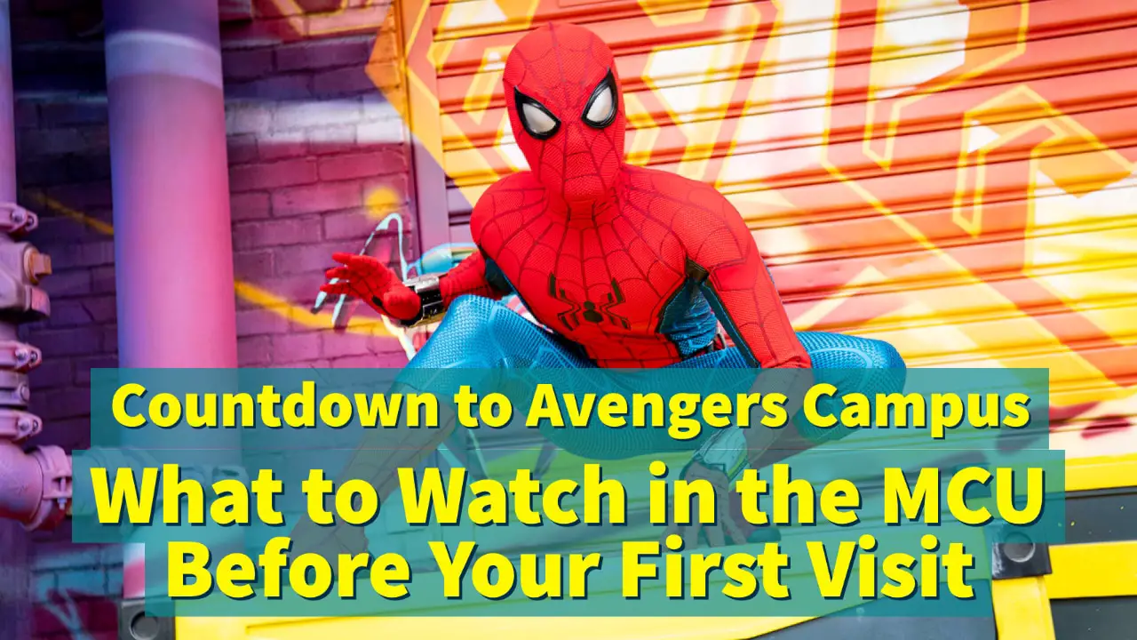 Countdown to Avengers Campus – What to Watch in the MCU Before Your First Visit