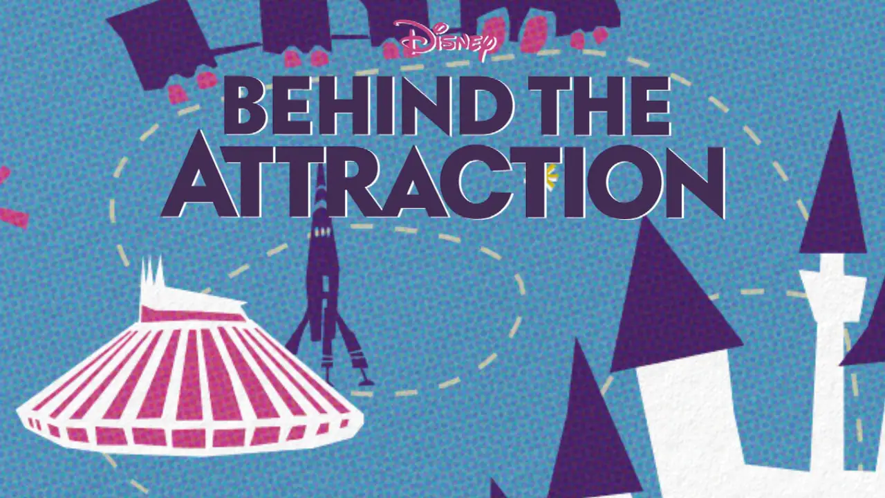 Disney Releases More Details About “Behind the Attraction” Before Series Arrives on Disney+ on July 16