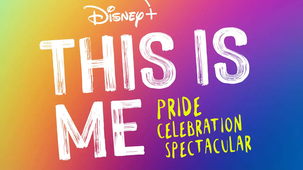 Disney+’s This is Me: Pride Celebration Spectacular to Premiere on YouTube and Facebook on June 27