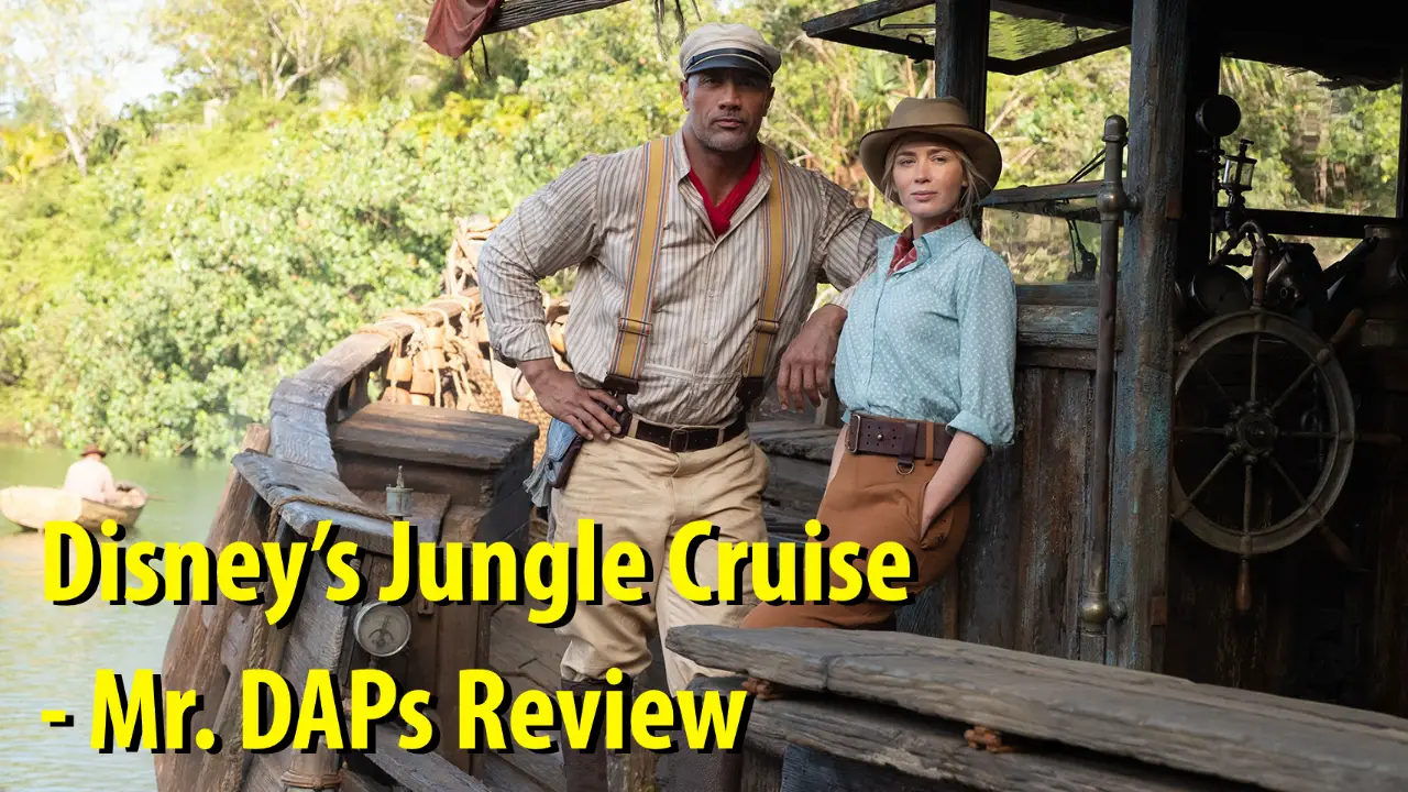 Disney’s Jungle Cruise – Mr. DAPs Review
