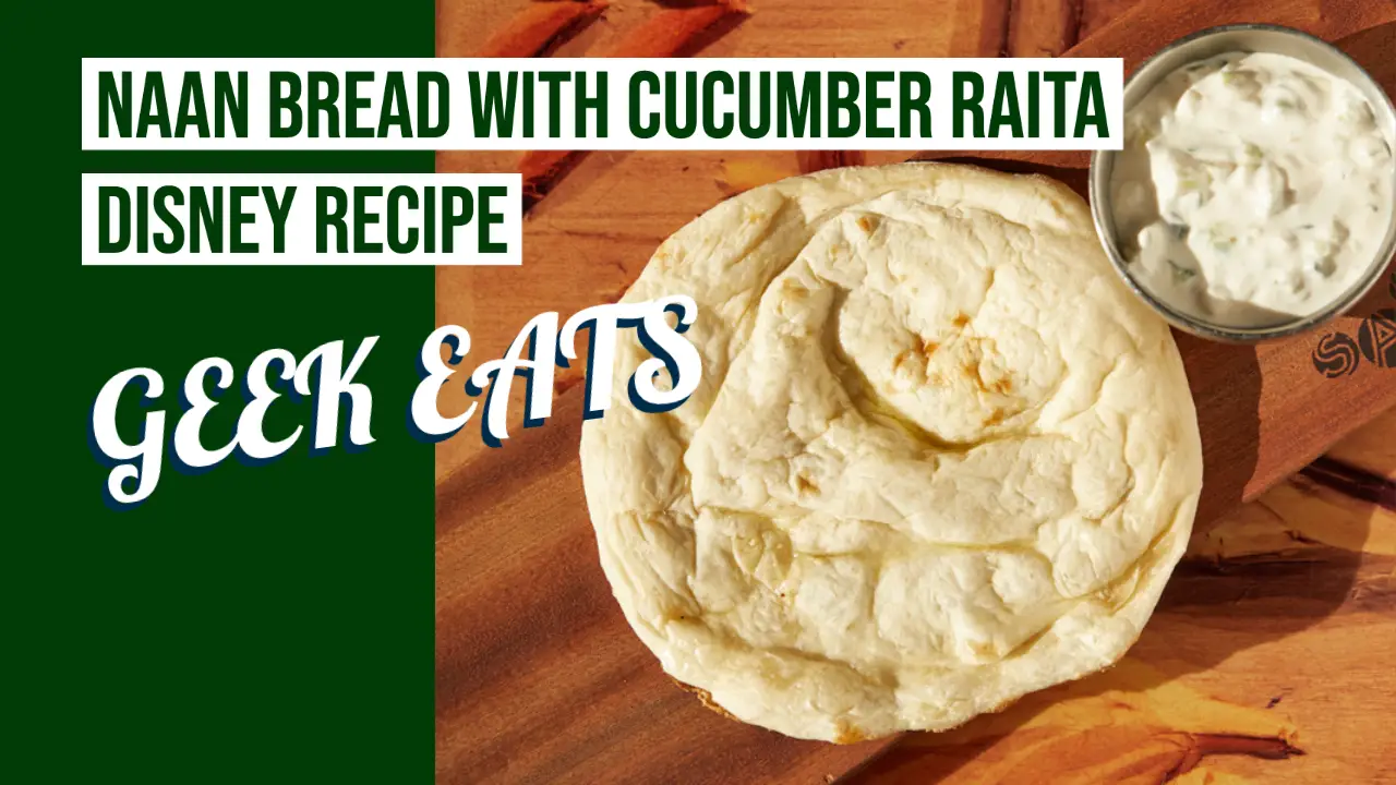 Naan Bread with Cucumber Raita – GEEK EATS Disney Recipe