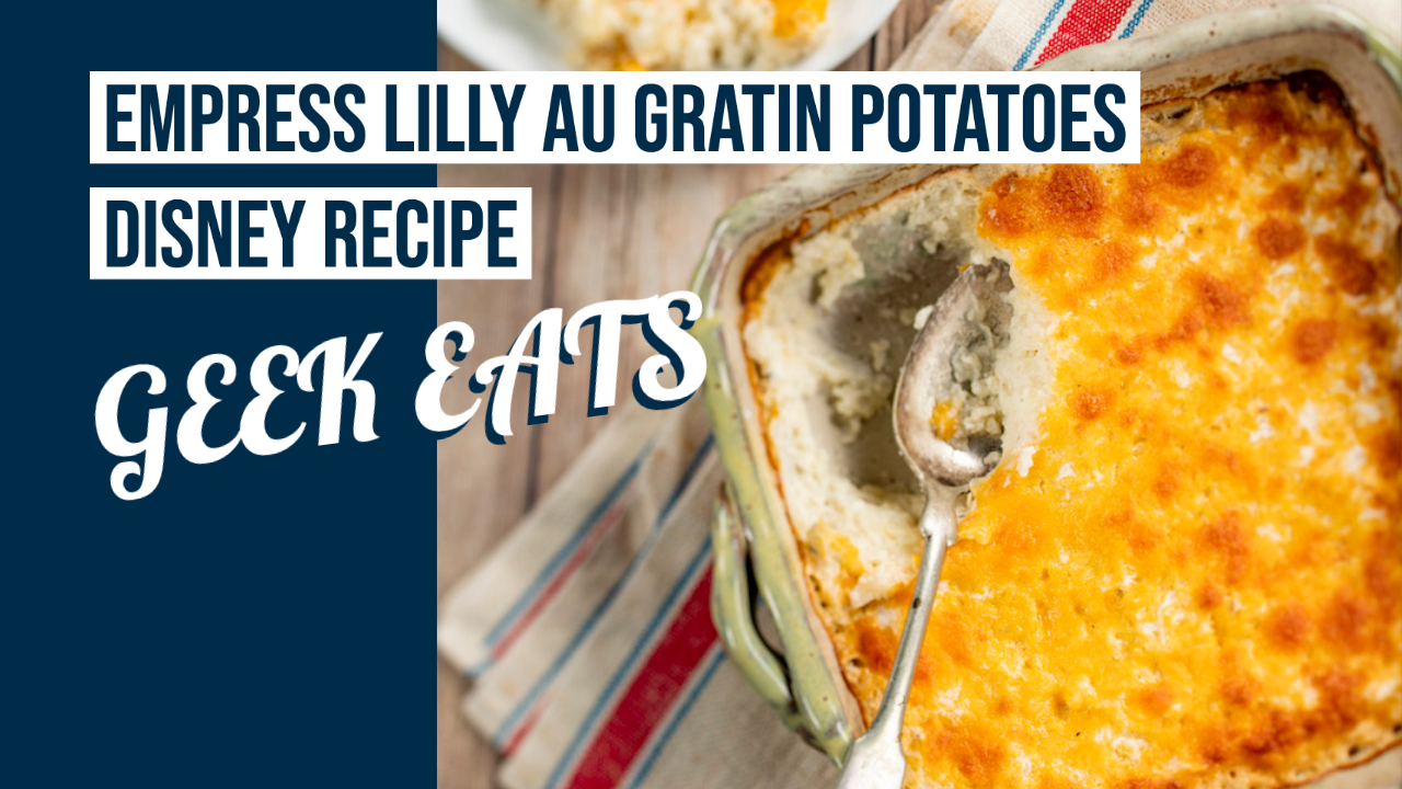 Empress Lilly Au Gratin Potatoes – GEEK EATS Disney Recipe