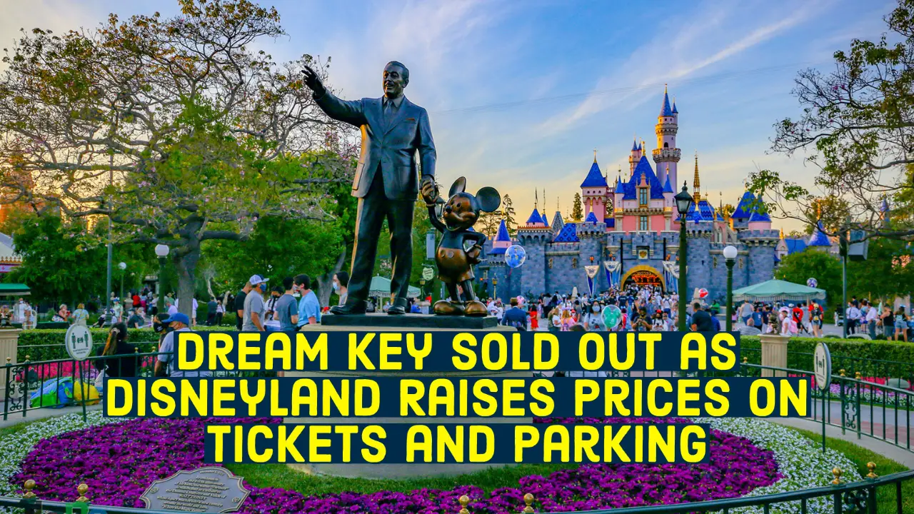 Dream Key Sold Out as Disneyland Raises Prices on Tickets and Parking