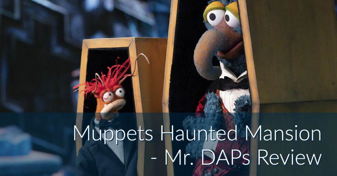 Muppets Haunted Mansion – Mr. DAPs Review