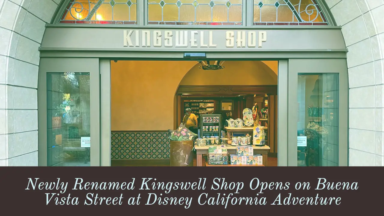 Newly Renamed Kingswell Shop Opens on Buena Vista Street at Disney  California Adventure