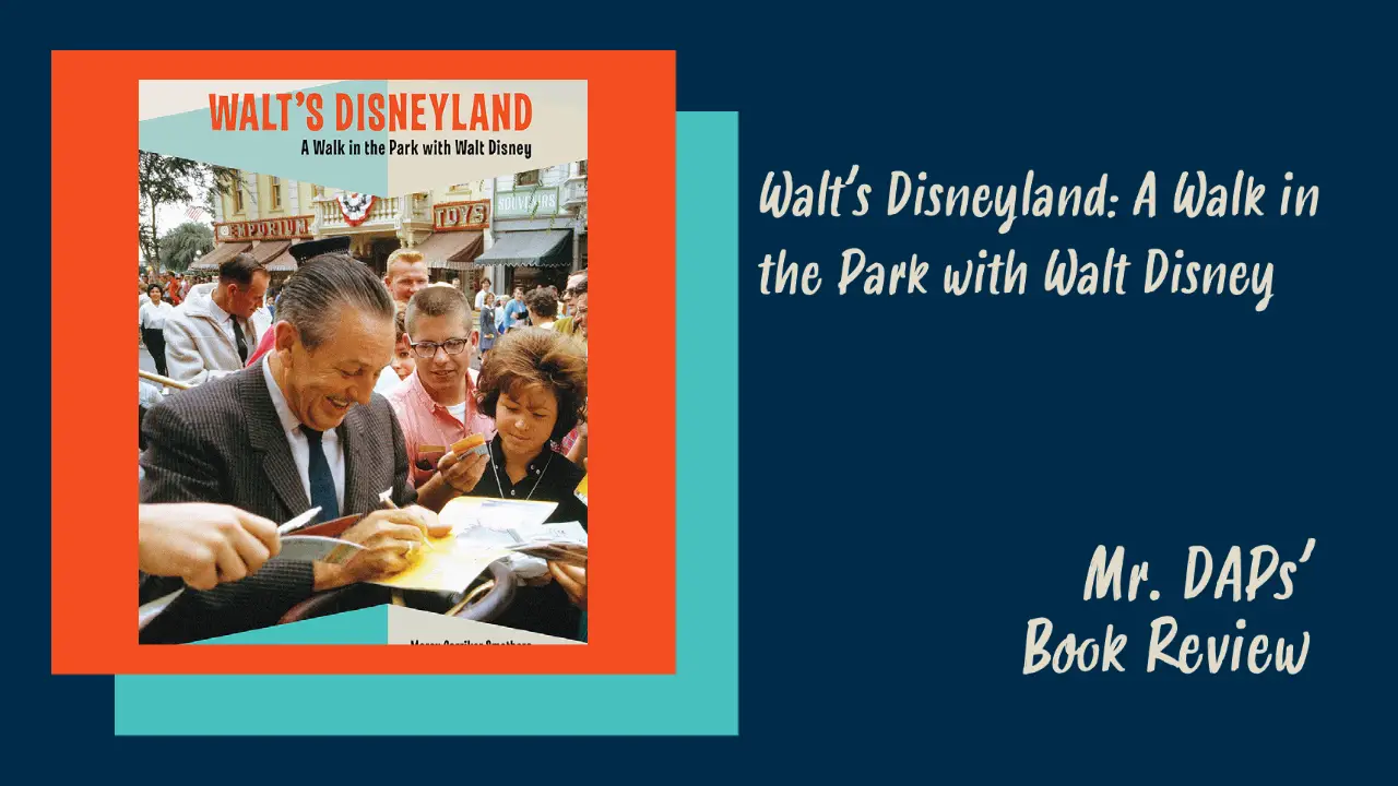 Walt’s Disneyland: A Walk in the Park with Walt Disney – Mr. DAPs’ Book Review