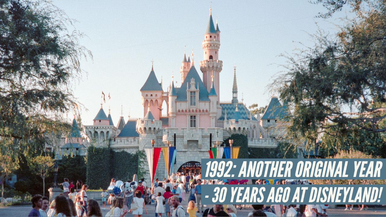 1992: Another Original Year – 30 Years Ago at Disneyland