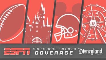 Live From Super Bowl LVI: ESPN Calls Disneyland Home for Week-Long