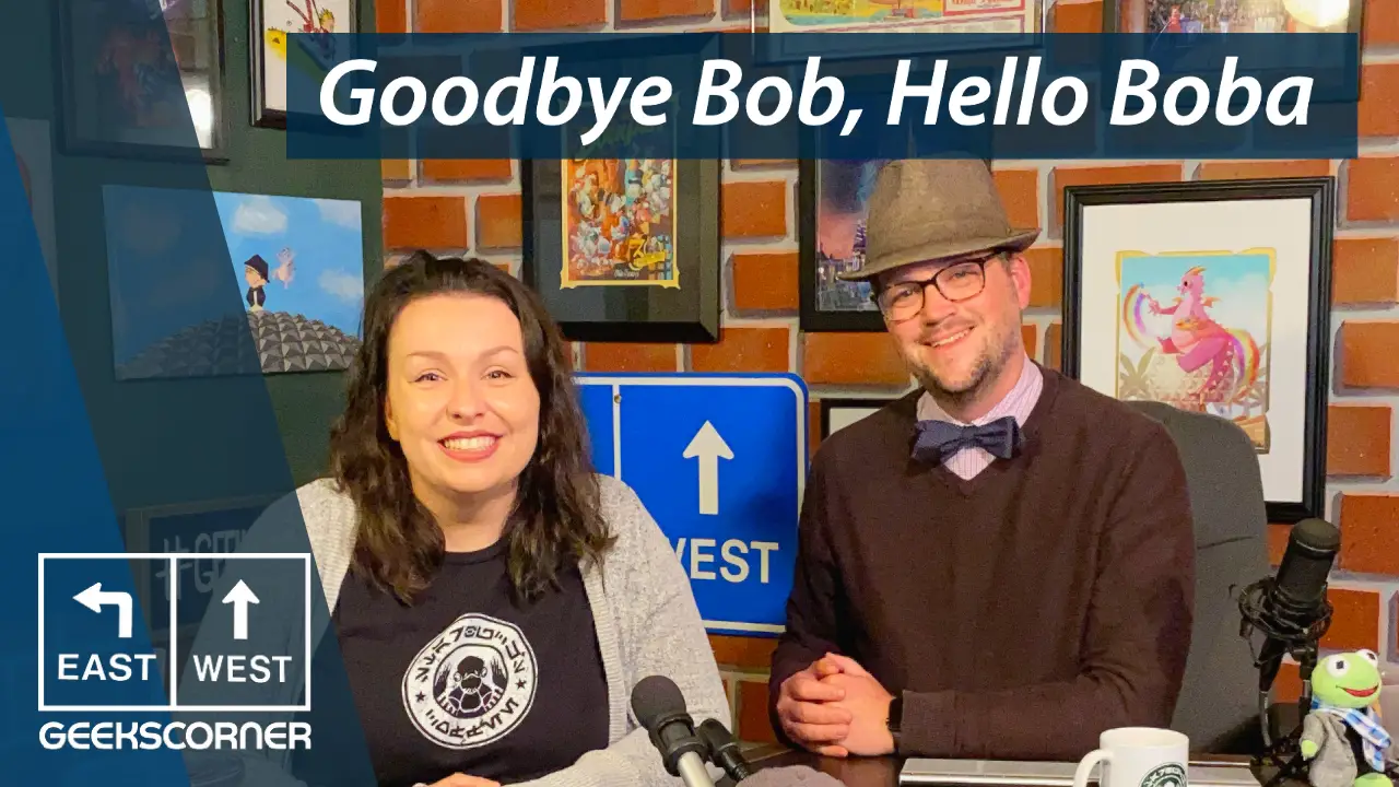 Goodbye Bob, Hello Boba – GEEKS CORNER – Episode 1213 (#587)
