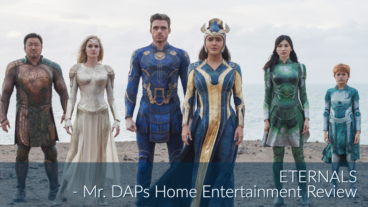 Eternals – Mr. DAPs’ Home Entertainment Review