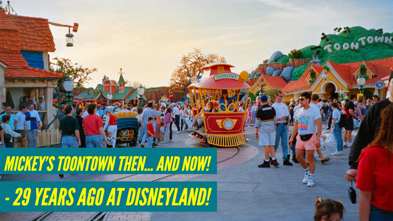 Mickey’s Toontown Then… and Now! – 29 Years Ago at Disneyland