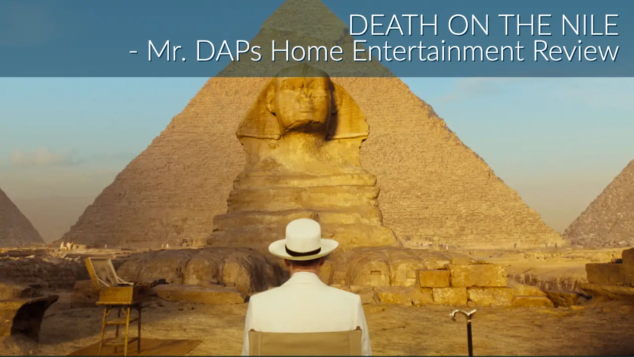Death on the Nile – Mr. DAPs Home Entertainment Review