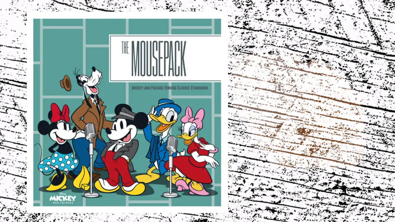 Want a Smile Today? Check out “The MousePack – Mickey and Friends Singing Classic Standards”
