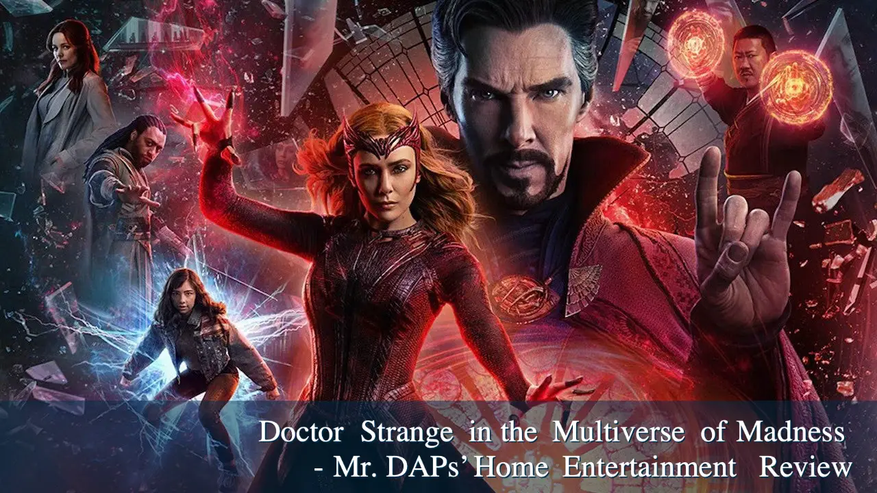 Doctor Strange in the Multiverse of Madness – Mr. DAPs’ Home Entertainment Review