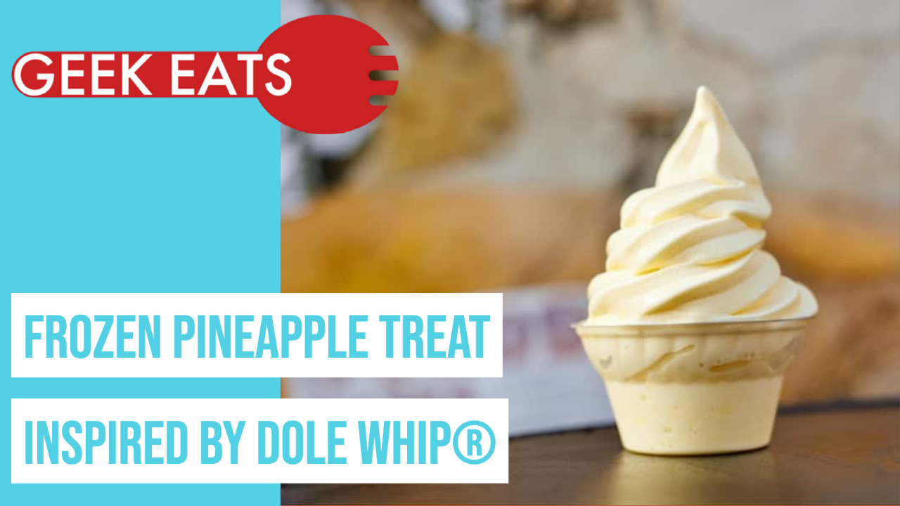 Frozen Pineapple Treat Inspired by DOLE Whip® Walt Disney Parks and Resorts - GEEK EATS Disney Recipe