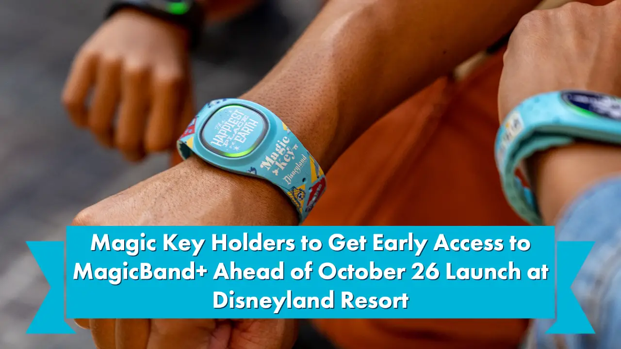Magic Key Holders to Get Early Access to MagicBand+ Ahead of October 26 Launch at Disneyland Resort
