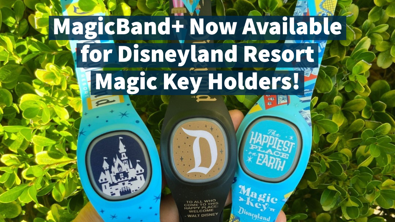 MagicBand+ Now Available for Disneyland Resort Magic Key Holders! – Here is Where and How