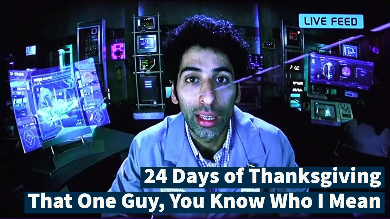 Day Fifteen: That One Guy, You Know Who I Mean – 24 Days of Thanksgiving
