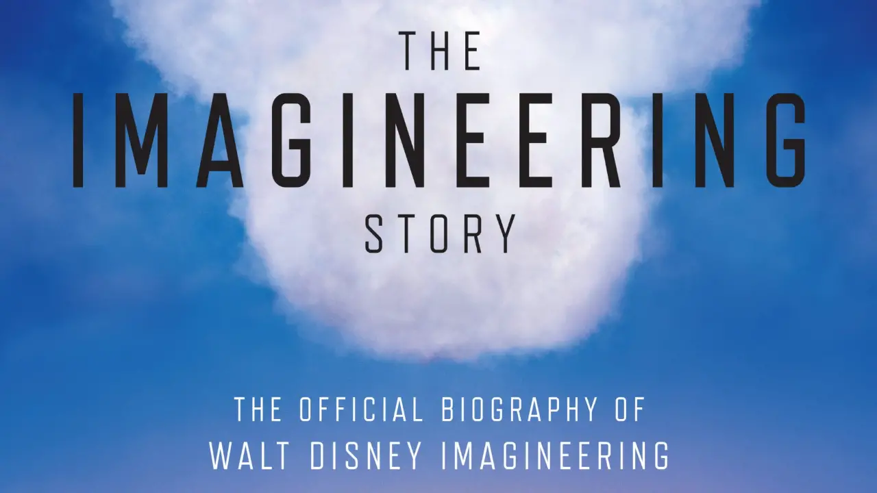 THE IMAGINEERING STORY: The Official Biography of Walt Disney Imagineering Now Available