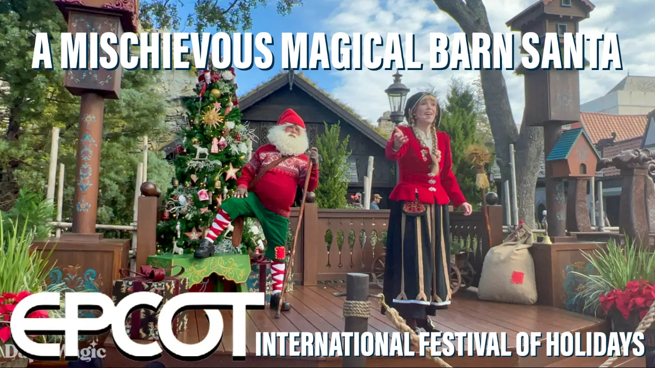 Merry Christmas! – A Mischievous Magical Barn Santa at EPCOT International Festival of Holidays