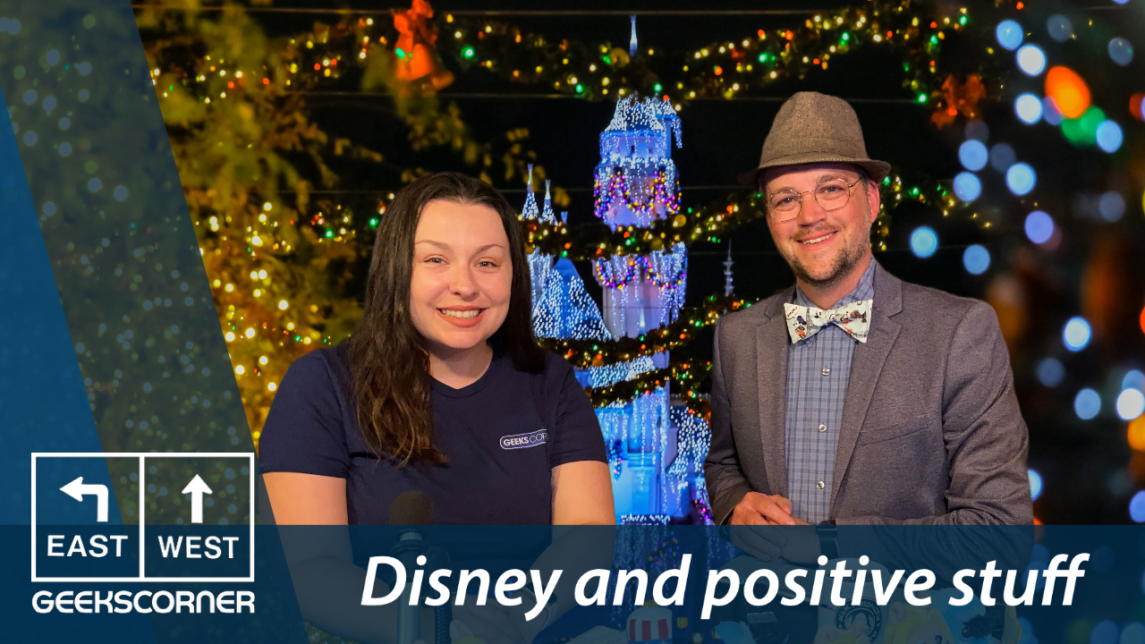 Disney and positive stuff – GEEKS CORNER – Episode #640